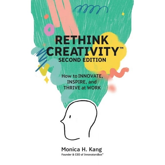 Rethink Creativity: How to INNOVATE, INSPIRE, and THRIVE at WORK (Paperback)