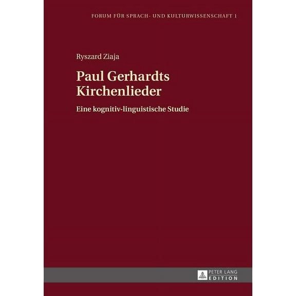 Forum Für Sprach- Und Kulturwissenschaft: Paul Gerhardts Kirchenlieder: Eine kognitiv-linguistische Studie (Hardcover)