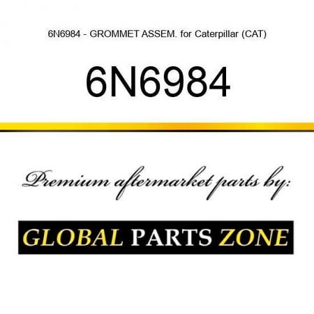 

6N6984 - GROMMET ASSEM. for Caterpillar (CAT)