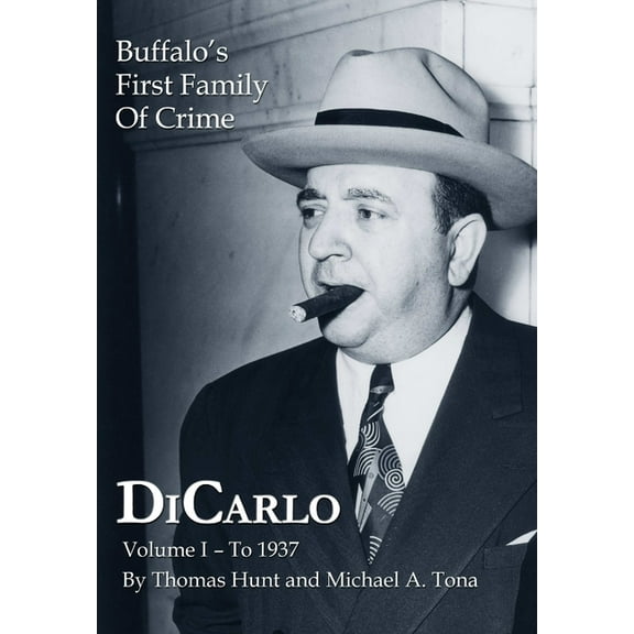DiCarlo: Buffalo's First Family of Crime - Vol. I, (Hardcover)