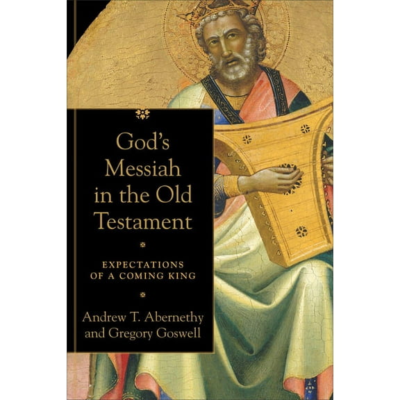 God's Messiah in the Old Testament: Expectations of a Coming King, (Paperback)