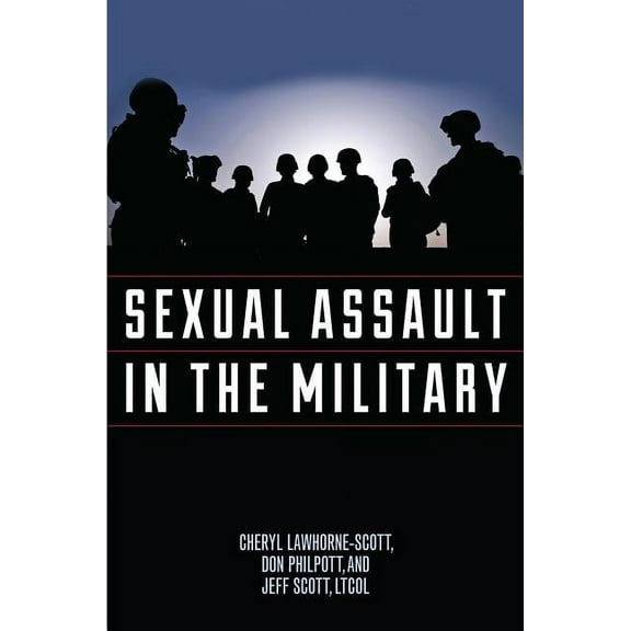 Military Life: Sexual Assault in the Military : A Guide for Victims and Families (Paperback)
