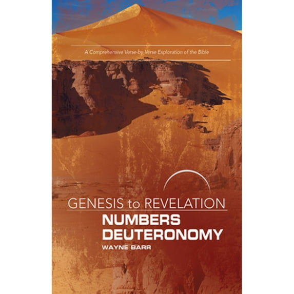 Pre-Owned Genesis to Revelation: Numbers, Deuteronomy Participant Book: A Comprehensive Verse-By-Verse (Paperback) by Wayne Barr
