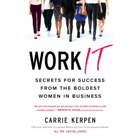 Work It : Secrets for Success from the Boldest Women in (Best Work From Home Business)