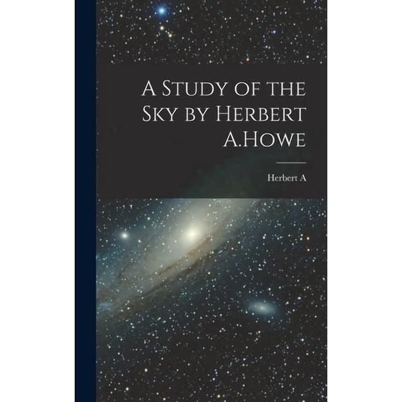 A Study of the sky by Herbert A.Howe, (Hardcover)