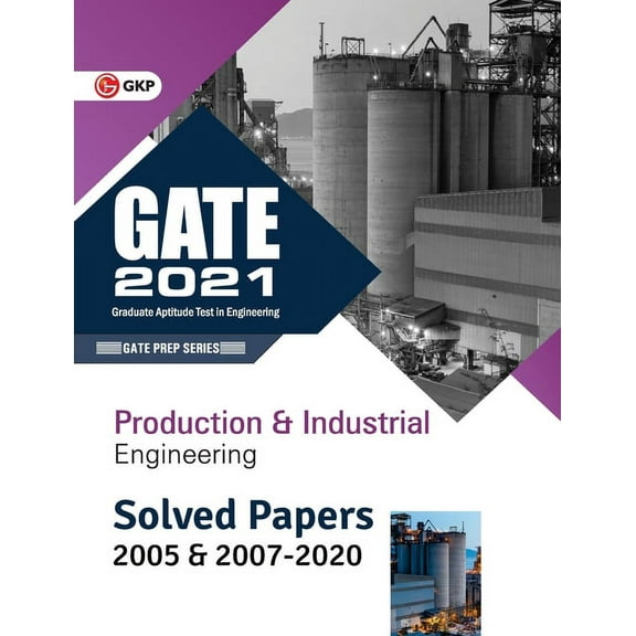 GATE 2021 - Production & Industrial Engineering - Solved Papers 2005 & 2007-2020, (Paperback)