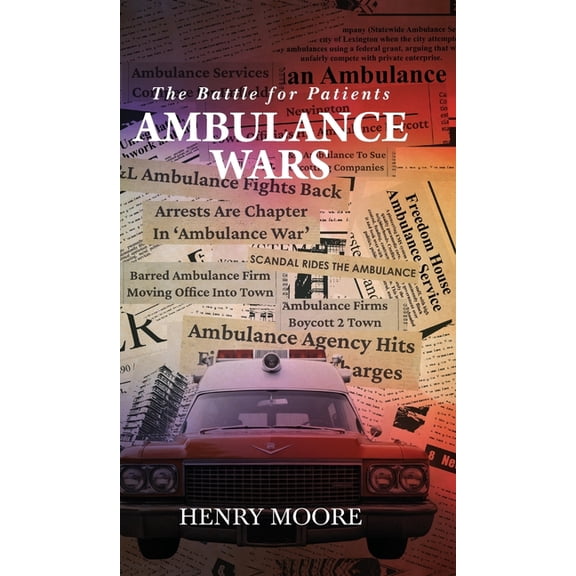 Ambulance Wars: The Battle for Patients, (Hardcover)
