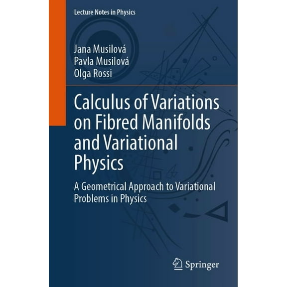 Lecture Notes in Physics Calculus of Variations on Fibred Manifolds and Variational Physics: A Geometrical Approach to Variational Problems in Ph, Book 1033, (Paperback)