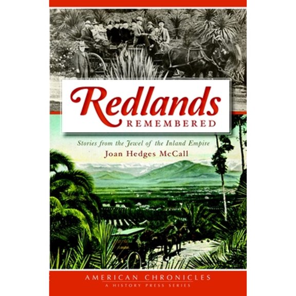 Pre-Owned Redlands Remembered: Stories from the Jewel of the Inland Empire (Paperback) by Joan Hedges McCall