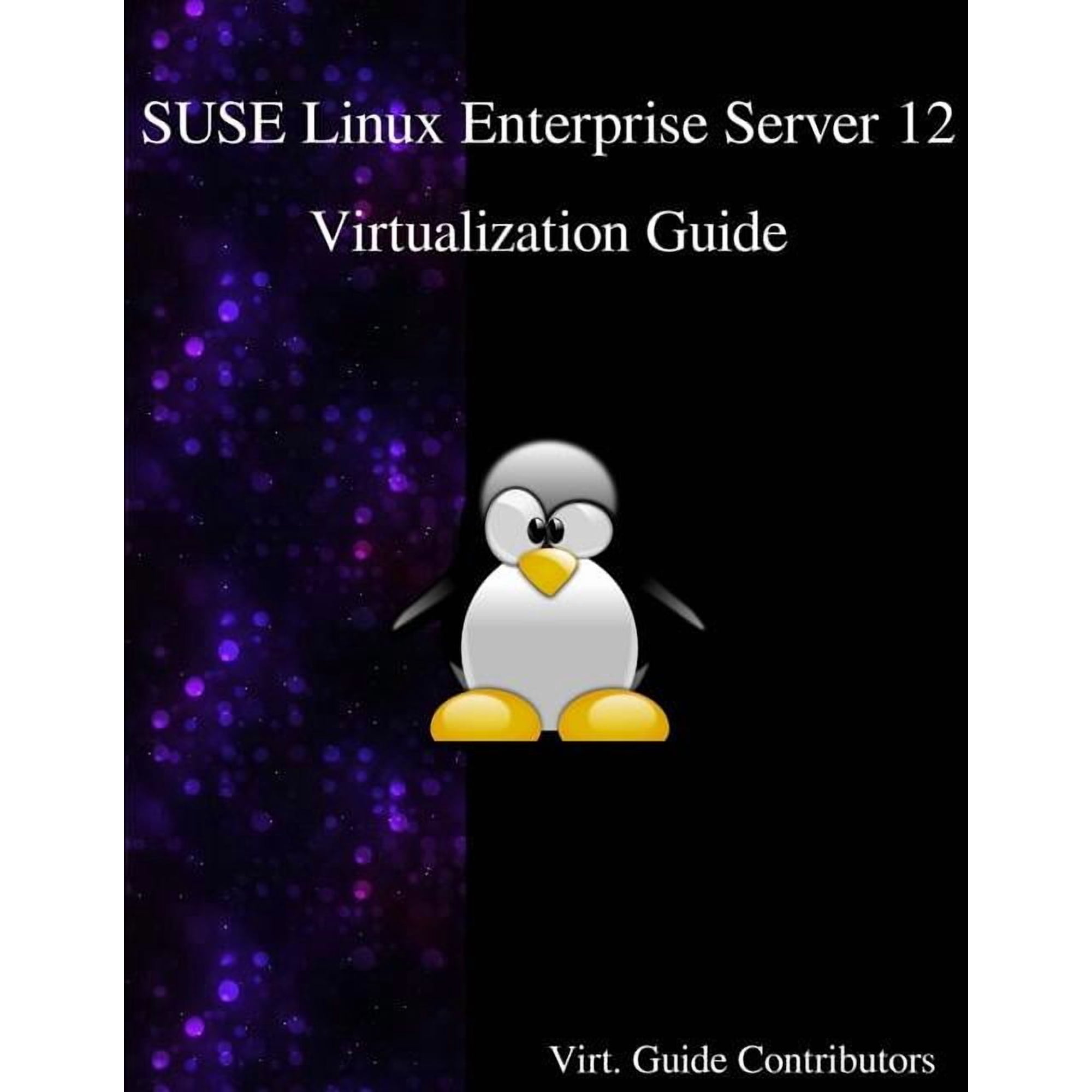 SUSE Linux Enterprise Server 12 - Virtualization Guide Paperback 9888406515 9789888406517 Virt. Guide Contributors