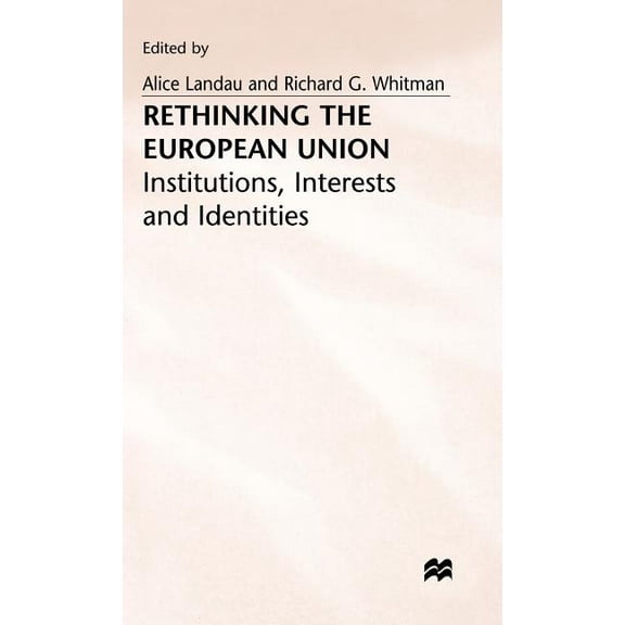 Rethinking the European Union: Institutions, Interests and Identities, (Hardcover)