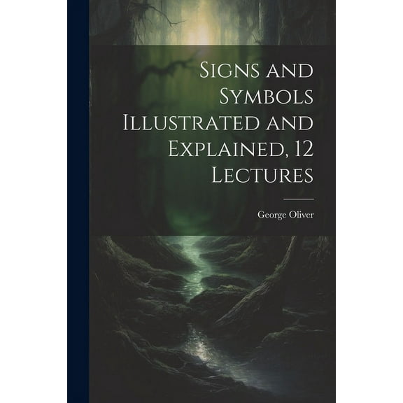 Signs and Symbols Illustrated and Explained, 12 Lectures, (Paperback)