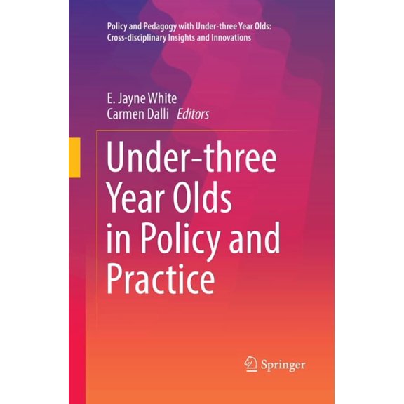 Policy and Pedagogy with Under-Three Yea Under-Three Year Olds in Policy and Practice, (Paperback)