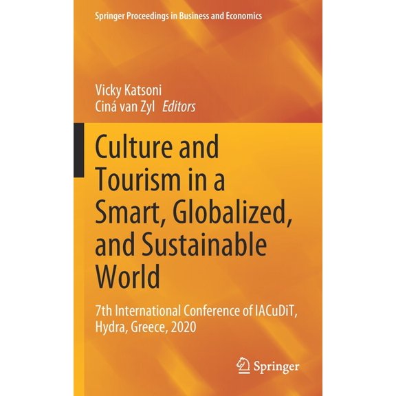 Springer Proceedings in Business and Eco Culture and Tourism in a Smart, Globalized, and Sustainable World: 7th International Conference of Iacudit, Hydra, Greec, (Hardcover)
