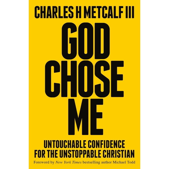 God Chose Me: Untouchable Confidence for the Unstoppable Christian (Hardcover)