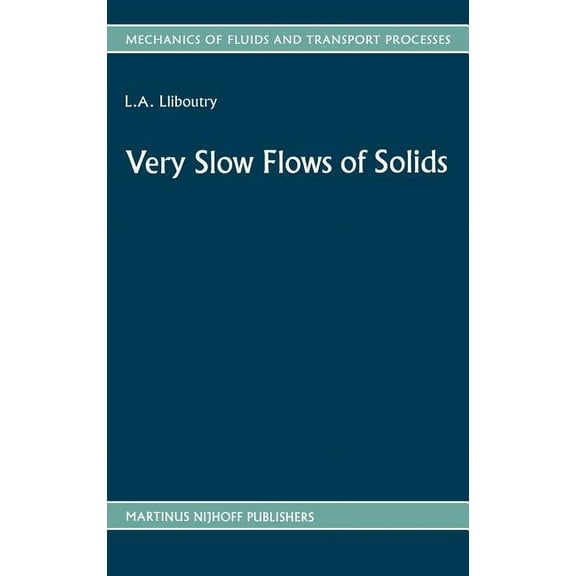 Mechanics of Fluids and Transport Proces Very Slow Flows of Solids: Basics of Modeling in Geodynamics and Glaciology, Book 7, (Hardcover)