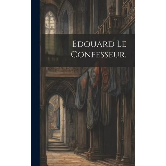 Edouard le Confesseur. (Hardcover)