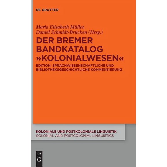 Bremer Bandkatalog ,,Kolonialwesen : Edition und Sprach-, Geschichts- und Bibliothekswissenschaftliche Kommentierung Einer Kolonialhistorischen Quelle