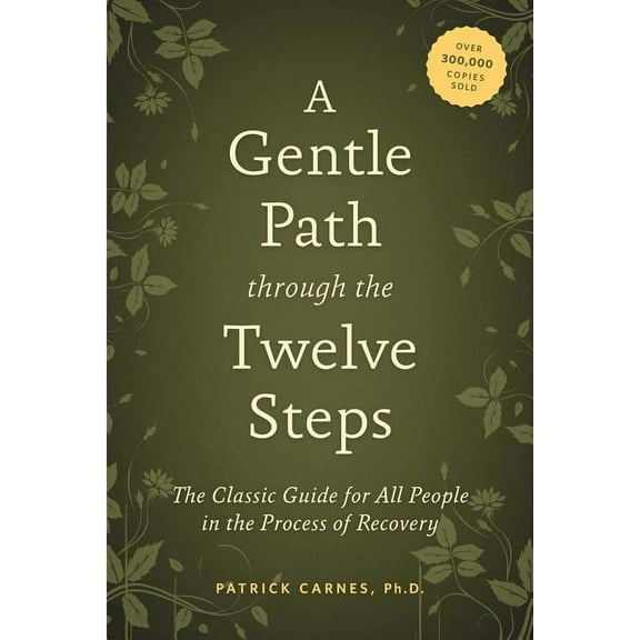 A Gentle Path Through the Twelve Steps: The Classic Guide for All People in the Process of Recovery, (Paperback)