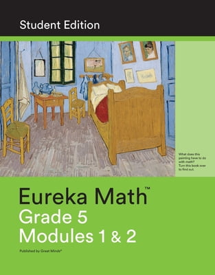 Eureka Math - a Story of Units Grade 5 Student Edition Book #1 (Modules 1 And 2) Grade 5 Student Edition Book #1 (Modules 1 And 2) 1632553082 ...