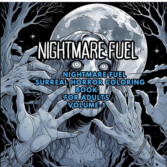 Nightmare Fuel: Surreal Horror Coloring Book: Distorted Figures, Dreamlike Landscapes, and Creepy Art for Adults, (Paperback)