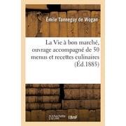La Vie  Bon March, Ouvrage Accompagn de 50 Menus Et Recettes Culinaires (Paperback)