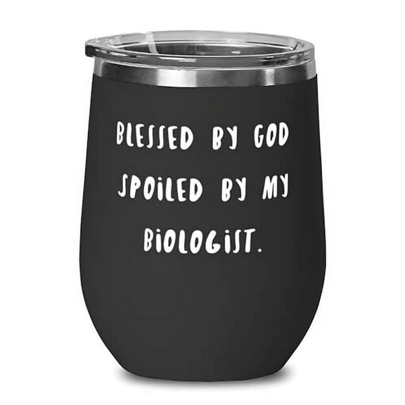 Gag Biologist, Blessed by God Spoiled by My Biologist, Biologist Wine Glass From