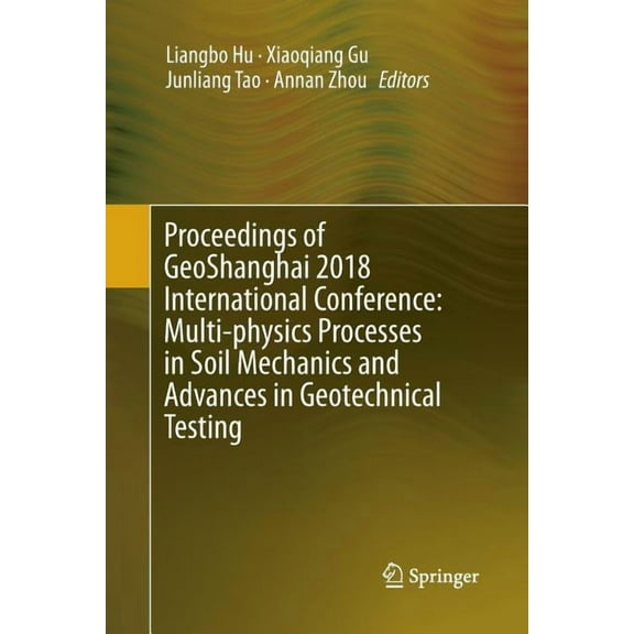 Proceedings of Geoshanghai 2018 International Conference: Multi-Physics Processes in Soil Mechanics and Advances in Geot, (Paperback)