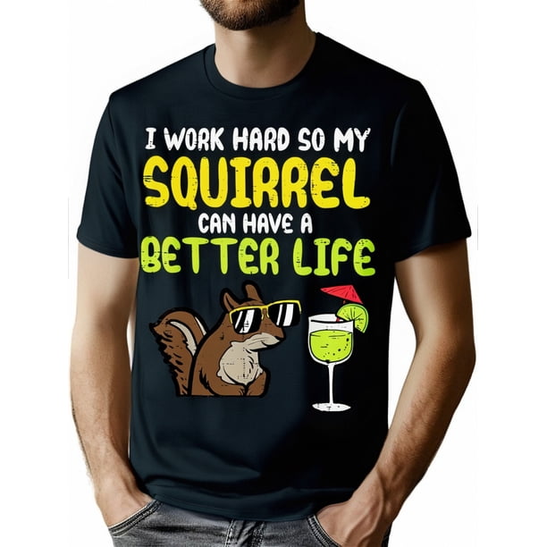 Trabajo duro para que mi ardilla tenga una vida mejor (Camiseta para mujer y hombre, 220 g)