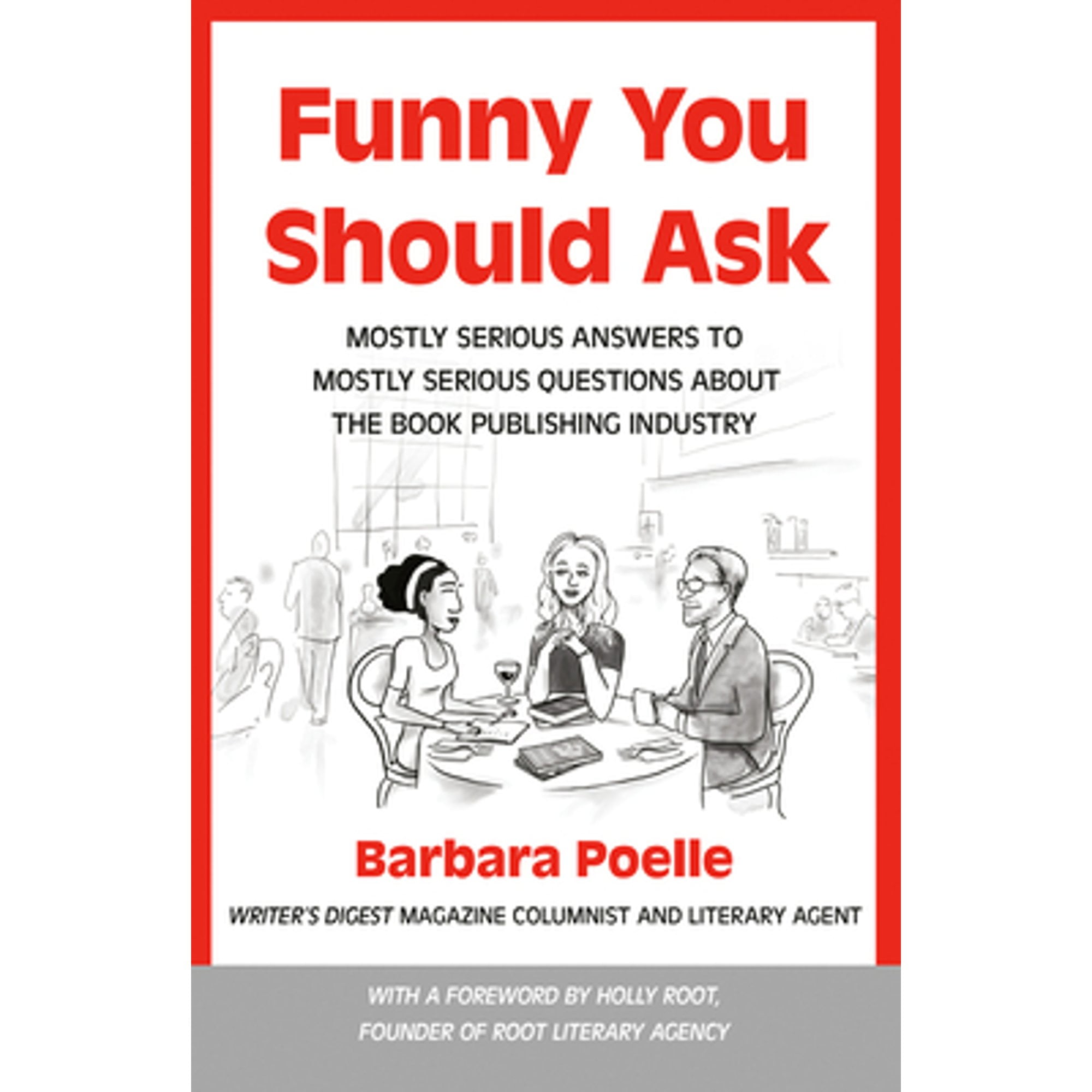 Funny You Should Ask: Mostly Serious Answers to Mostly Serious Questions  about the Book Publishing (Pre-Owned Paperback 9781440355073) by Barbara  Poelle, Holly Root 