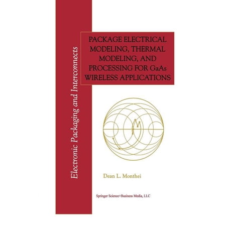 Electronic Packaging and Interconnects Package Electrical Modeling Thermal Modeling and Processing for GAAS Wireless Applications Book 2 (Paperback)