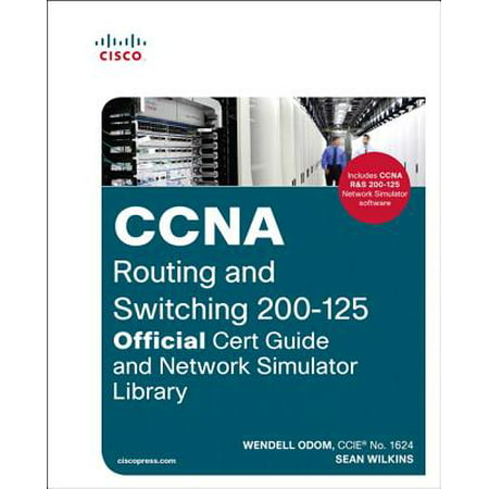 CCNA Routing and Switching 200-125 Official Cert Guide and Network Simulator (Best Simulator For Ccnp Switching)