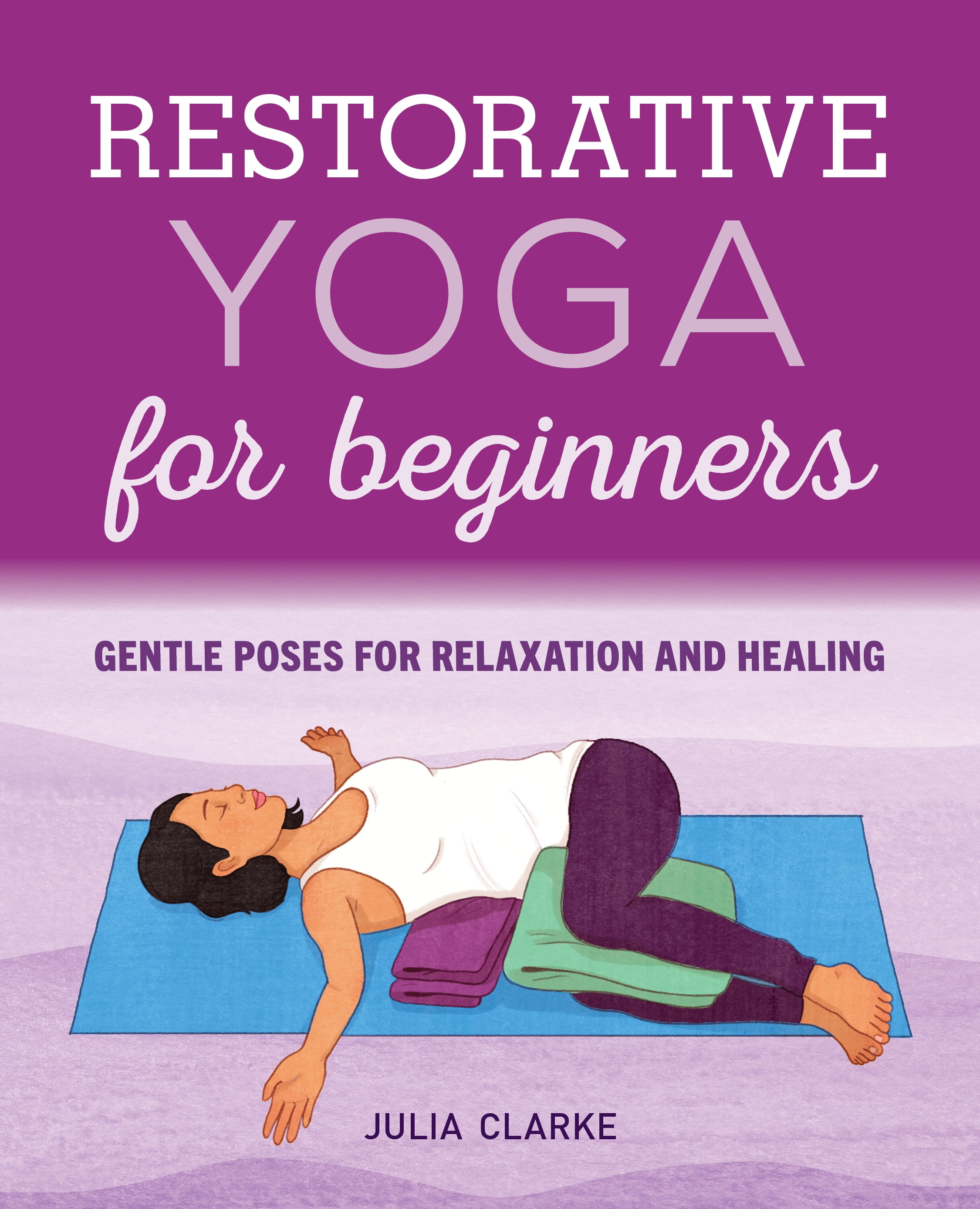 Restorative Yoga for Beginners Gentle Poses for Relaxation and Healing