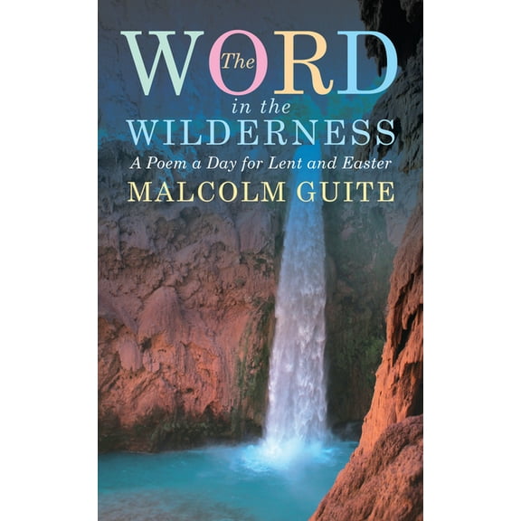Word in the Wilderness: A Poem a Day for Lent and Easter, (Paperback)