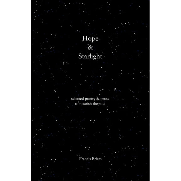 Hope & Starlight: Selected Poetry and Prose for Nourishing the Soul (Paperback)