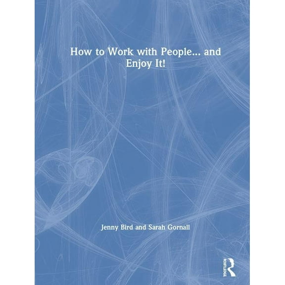 How to Work with People... and Enjoy It!, (Hardcover)