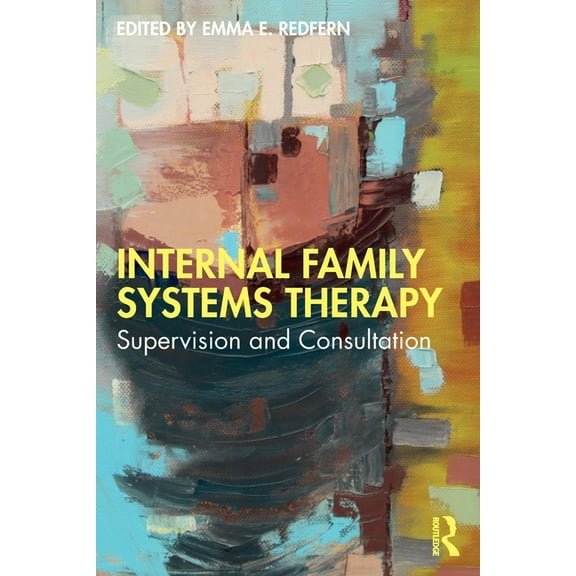 Internal Family Systems Therapy: Supervision and Consultation, (Paperback)