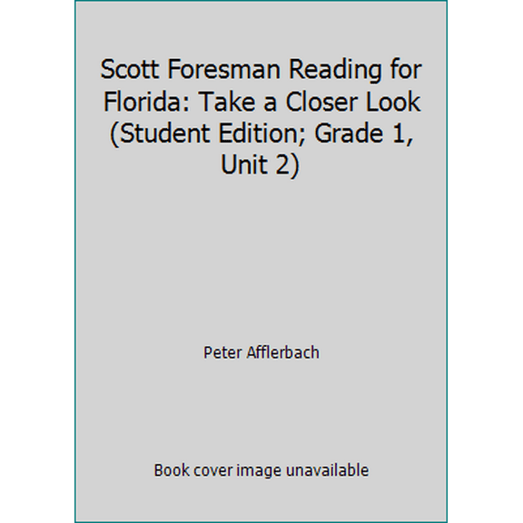 Pre-Owned Scott Foresman Reading for Florida: Take a Closer Look (Student Edition; Grade 1, Unit 2) (Hardcover) 0328019720 9780328019724