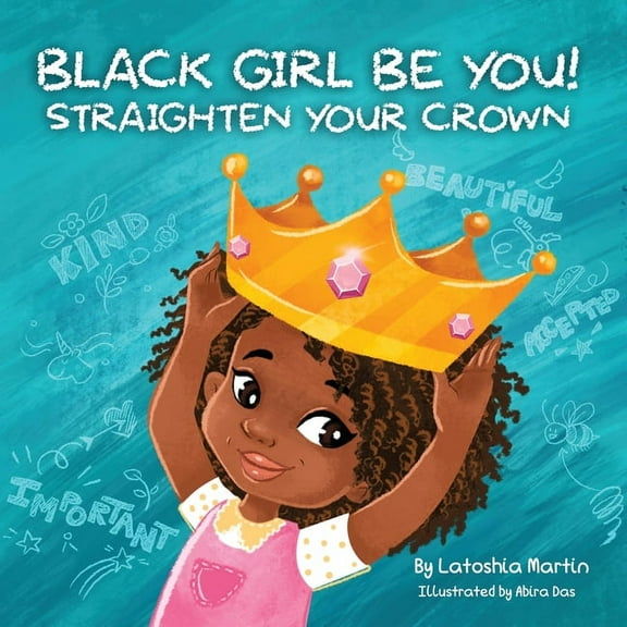 Black Girl Be You: Straighten Your Crown, (Paperback)