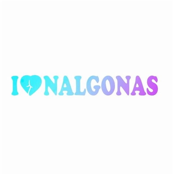 I Love Nalgonas Vinyl Decal Sticker UV & Waterproof Bumper Window Laptop Automotive Water Bottle Gift accessories – PINK HOLO 7"