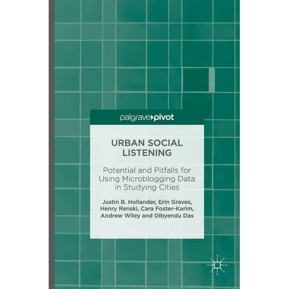 Urban Social Listening: Potential and Pitfalls for Using Microblogging Data in Studying Cities, (Hardcover)