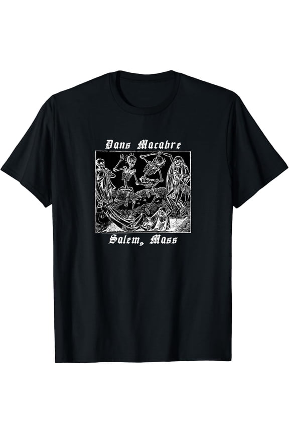Dance Of Or Danse Macabre Salem Mass Design T-Shirt