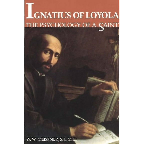 Ignatius of Loyola: The Psychology of a Saint, (Paperback)