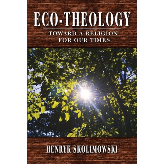 Eco-Theology: Toward a Religion for our Times, (Paperback)