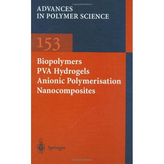 Pre-Owned Advances in Polymer Science Biopolymers - Pva Hydrogels Anionic Polymerisation Nanocomposites, Book 153, (Hardcover)