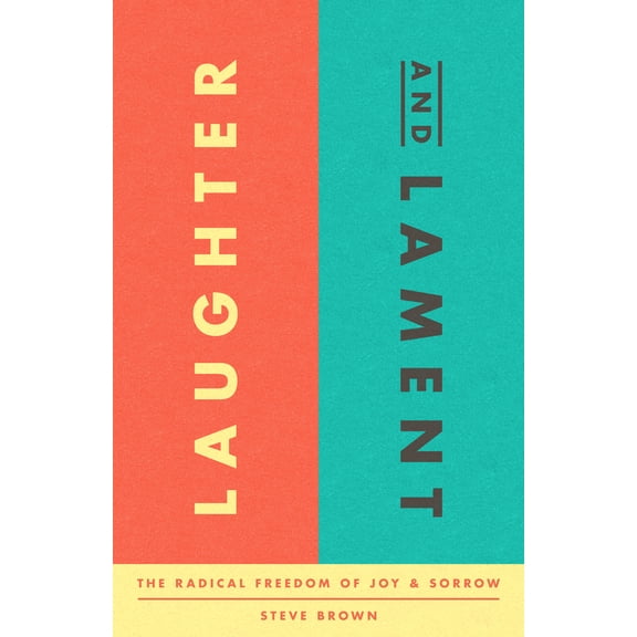 Pre-Owned Laughter and Lament: The Radical Freedom of Joy and Sorrow (Paperback) 164507305X 9781645073055