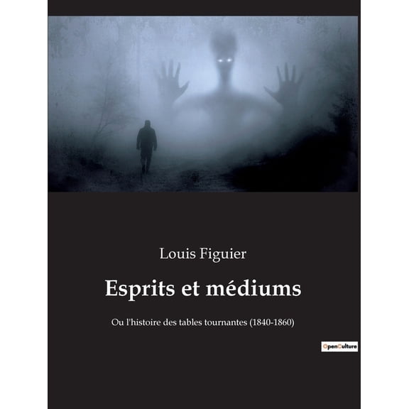 Esprits et médiums: Quand la science rencontre le surnaturel, (Paperback)
