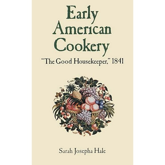 Pre-Owned Early American Cookery: The Good Housekeeper, 1841 (Paperback) 0486292967 9780486292960