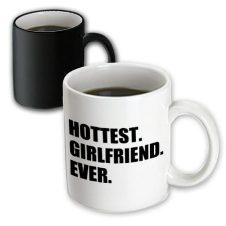 3dRose Hottest Girlfriend Ever - funny romantic dating gift for your hot GF - Magic Transforming Mug,