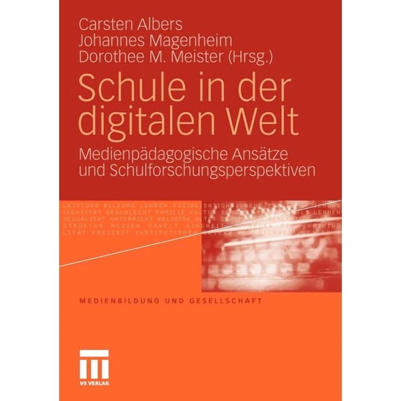 Medienbildung Und Gesellschaft Schule in Der Digitalen Welt: MedienpÃ¤dagogische AnsÃ¤tze Und Schulforschungsperspektiven, Book 8, (Paperback)